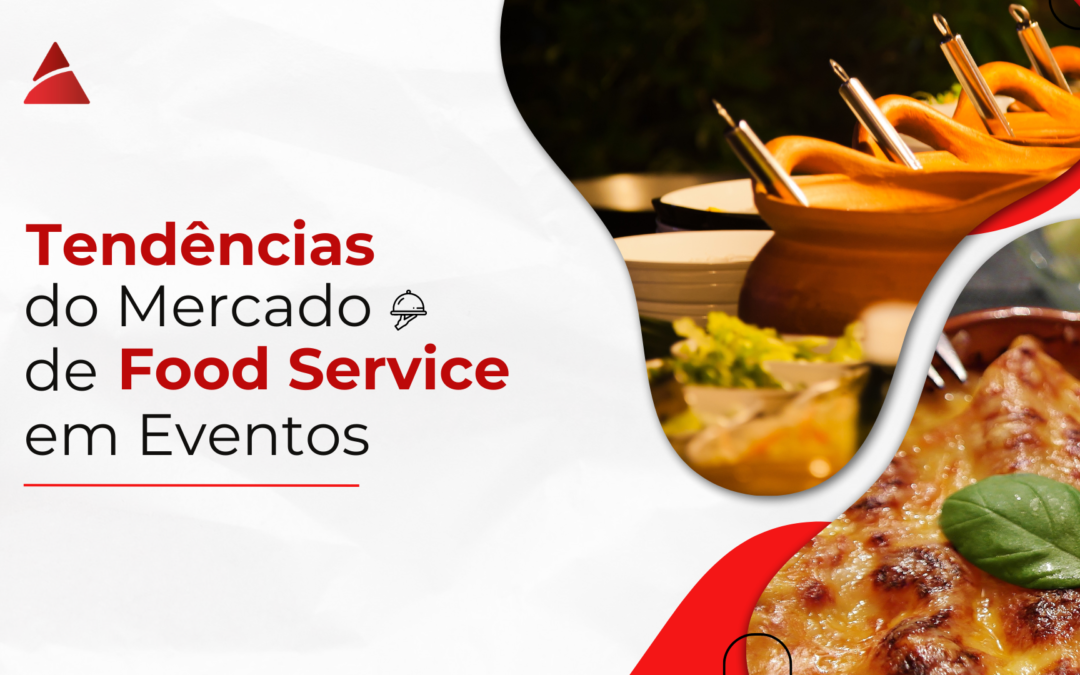 Tendências do mercado de food service em eventos